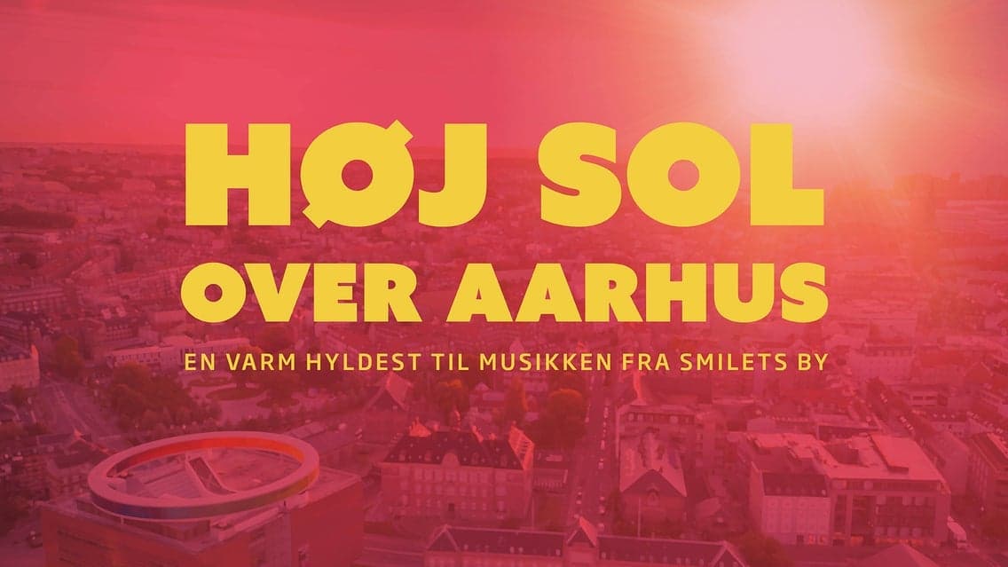 Høj sol over Aarhus – En varm hyldest til musikken fra Smilets by