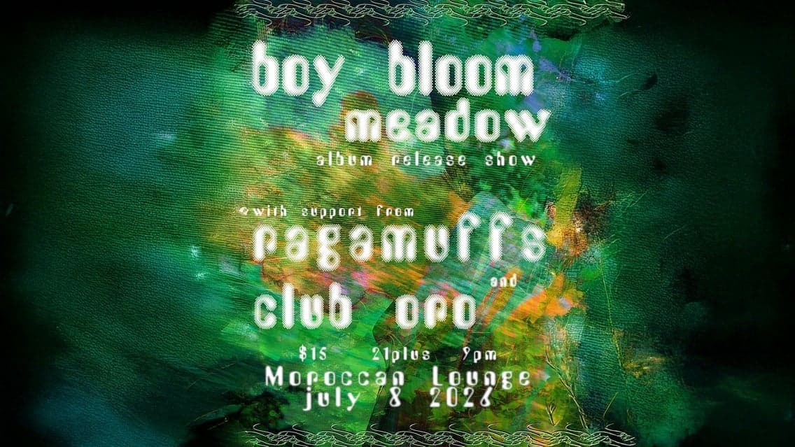 Boy Bloom: 'Meadow' Album Release Show w/ Ragamuffs & Club Oro