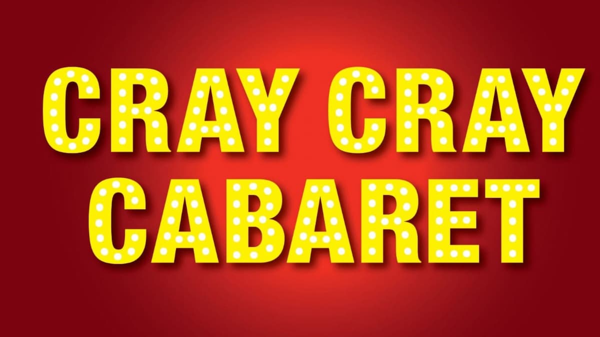 Cray Cray Cabaret - Tuesday 15th December