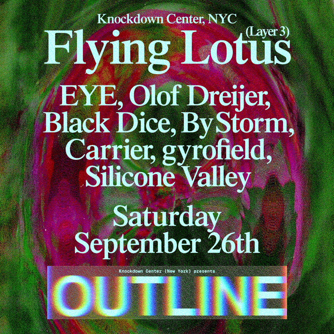 OUTLINE: Flying Lotus, EYE, Olof Dreijer, Black Dice, + more