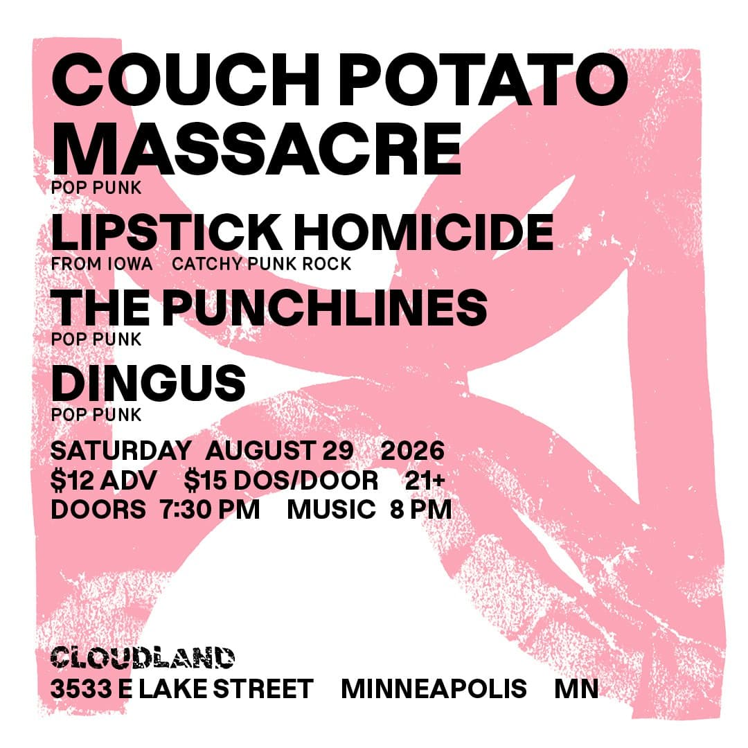 Couch Potato Massacre, Lipstick Homicide, The Punchlines, Dingus