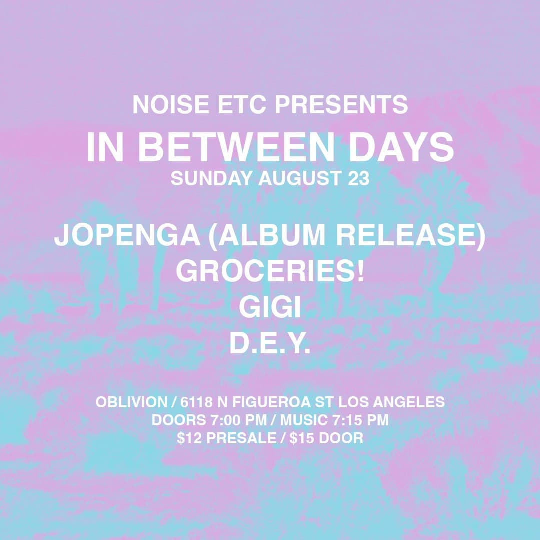 Jopenga, Groceries!, Gigi, d.e.y.