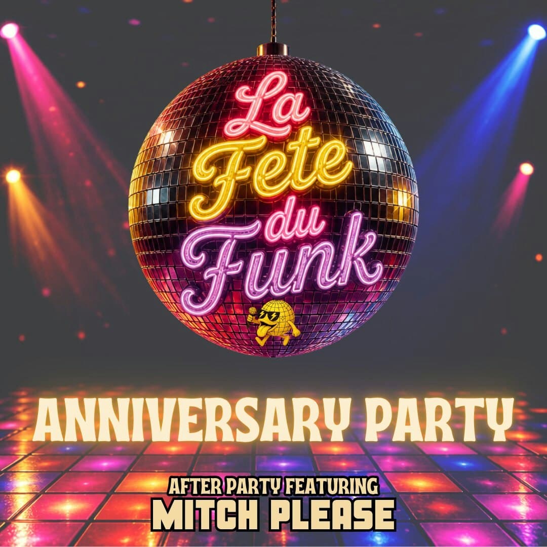 La Fete du Funk Anniversary Party Featuring Mitch Please