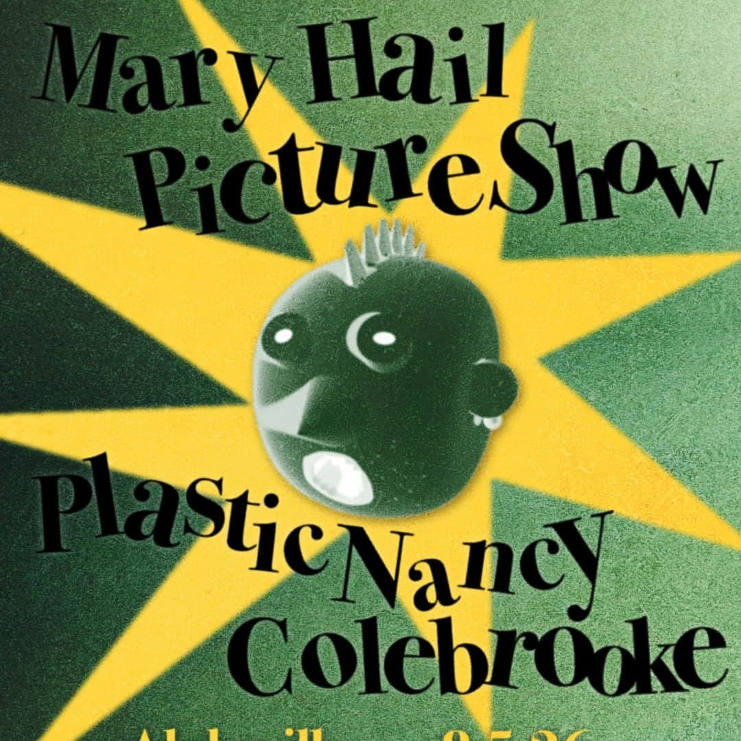Colebrooke, Plastic Nancy, Picture Show, Mary Hail