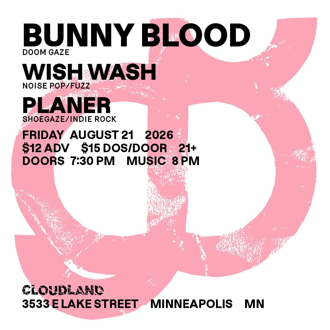 Bunny Blood, Wish Wash, Planer