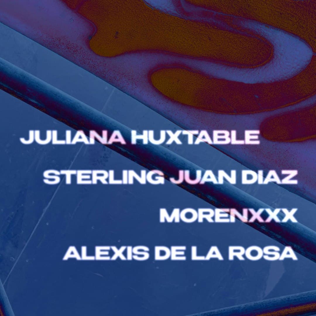 LUAR presents: Vessels with Juliana Huxtable, Sterling Juan Diaz, MORENXXX, ALEXIS DE LA ROSA