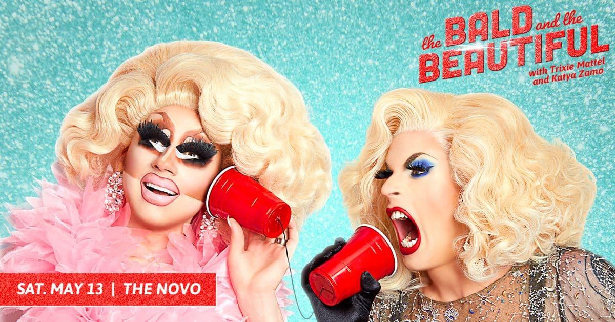 The Bald and the Beautiful - Trixie Mattel and Katya Zamolodchikova
