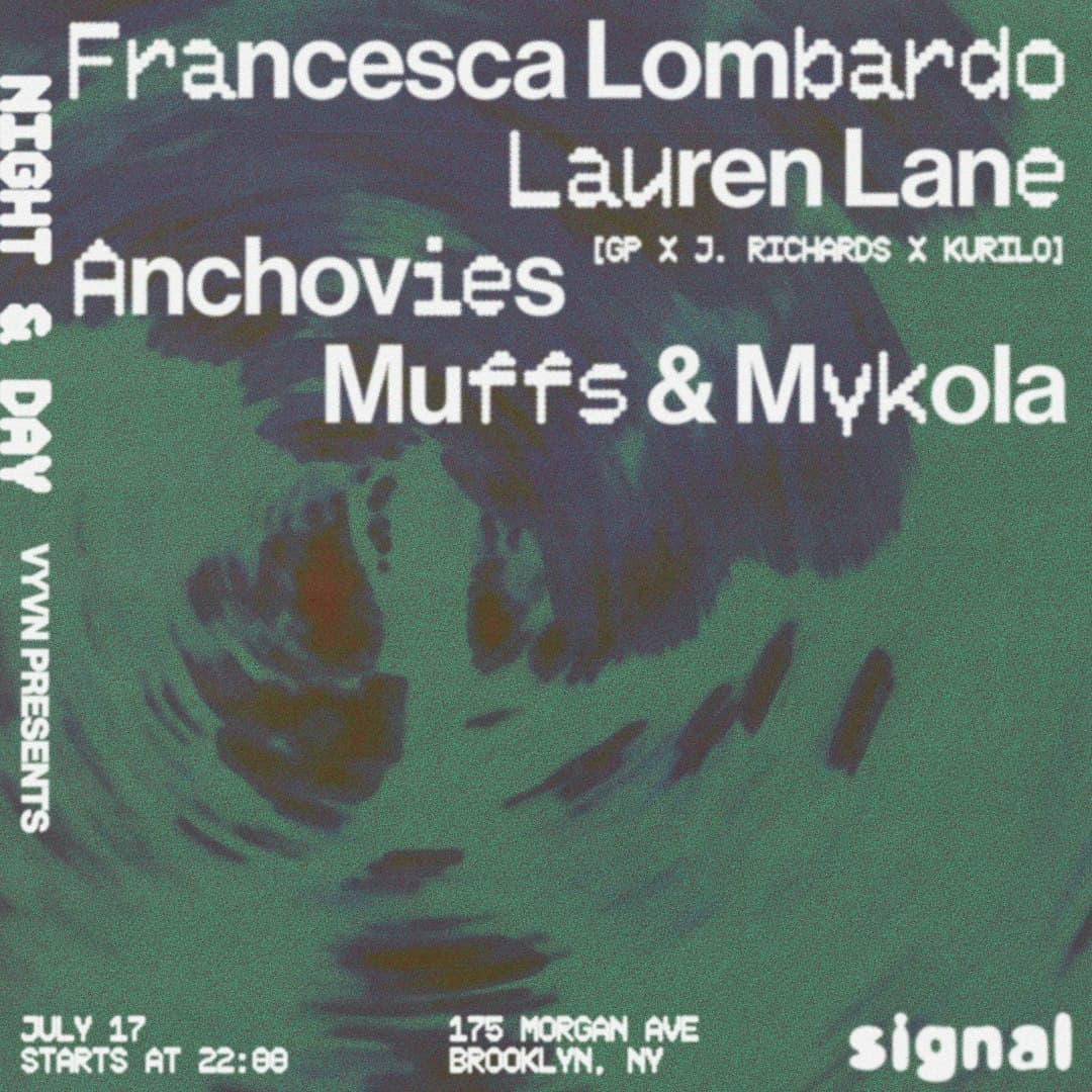 Night & Day: Anchovies (GP x J. Richards x Kurilo), Francesca Lombardo, Lauren Lane, Muffs