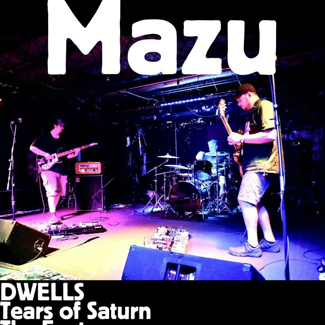 Mazu // DWELLS // Tears of Saturn // The Feat