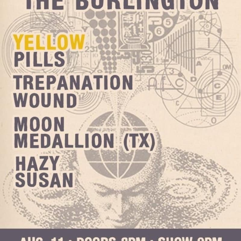 Yellow Pills // Moon Medallion // Trepanation Wound // Hazy Susan