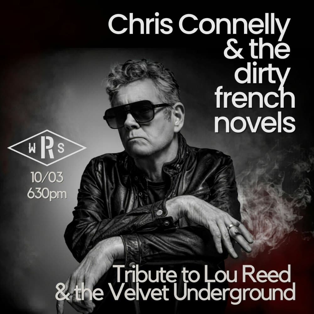Chris Connelly & the Dirty French Novels: A Tribute To Lou Reed & The Velvet Underground @ Robert's Westside