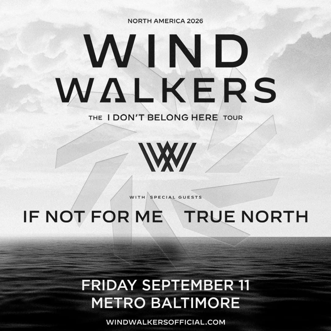 WIND WALKERS 'I Don't Belong Here Tour' w/ If Not For Me and True North