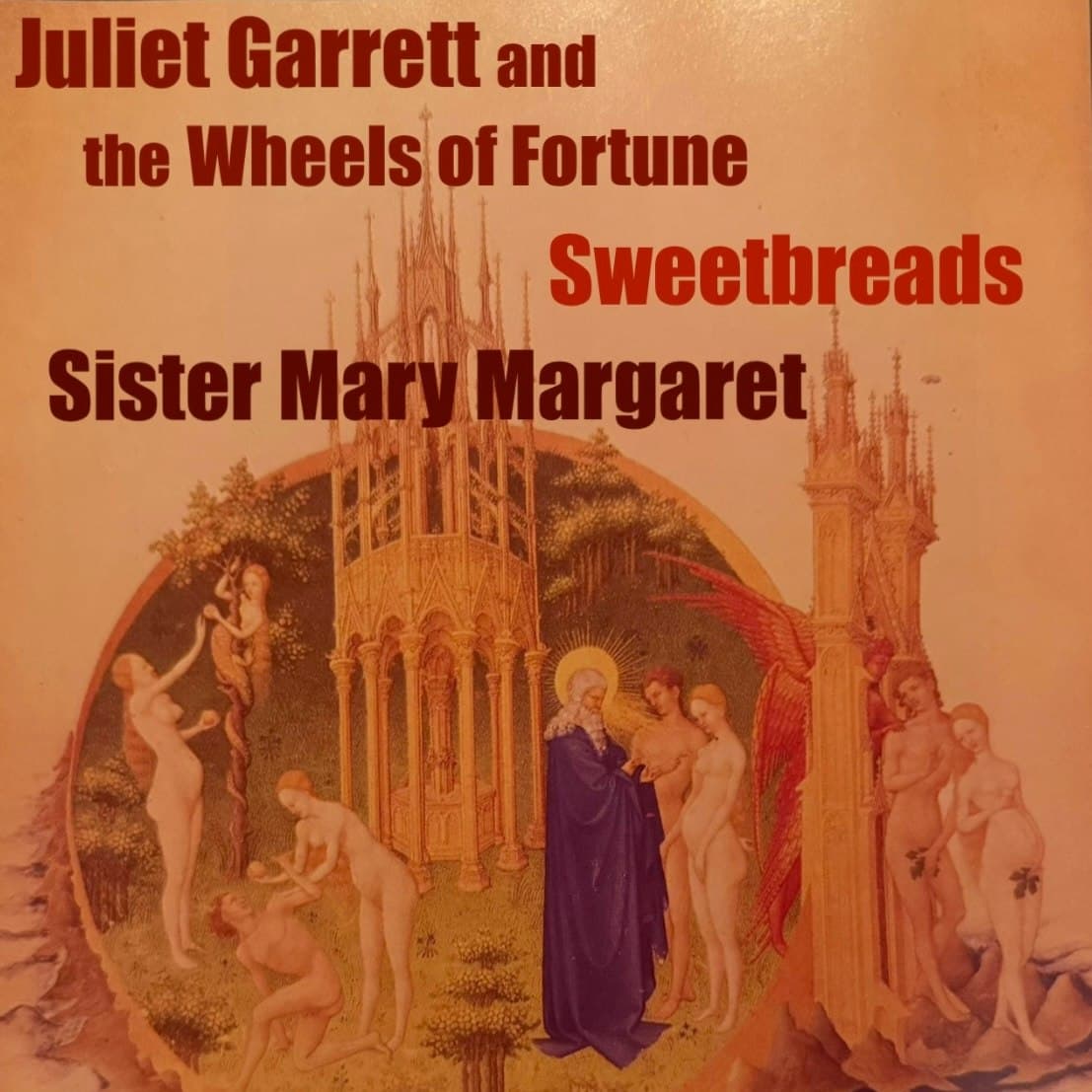 Juliet Garrett & the Wheels of Fortune, Sweetbreads, Sister Mary Margaret