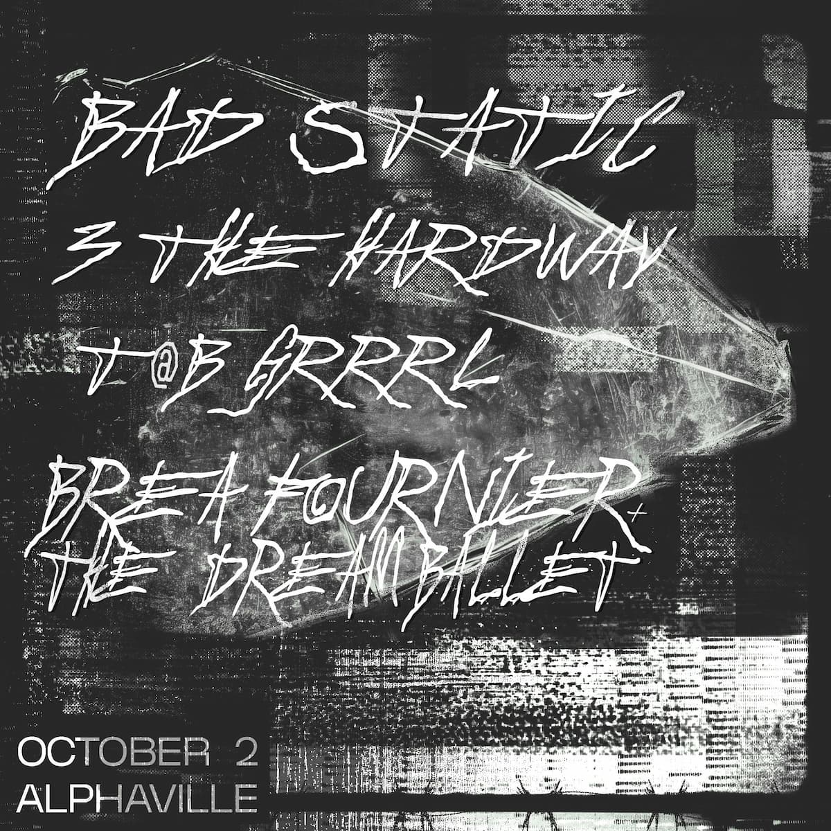 Bad Static, 3 The Hardway, T@B GRRRL, Brea Fournier and the Dream Ballet
